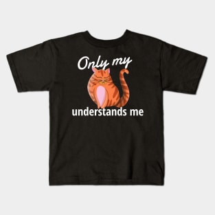 Only My Cat Understands Me Kids T-Shirt